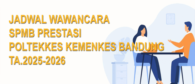 Jadwal Wawancara SPMB Prestasi Poltekkes Kemenkes Bandung TA.2025-2026